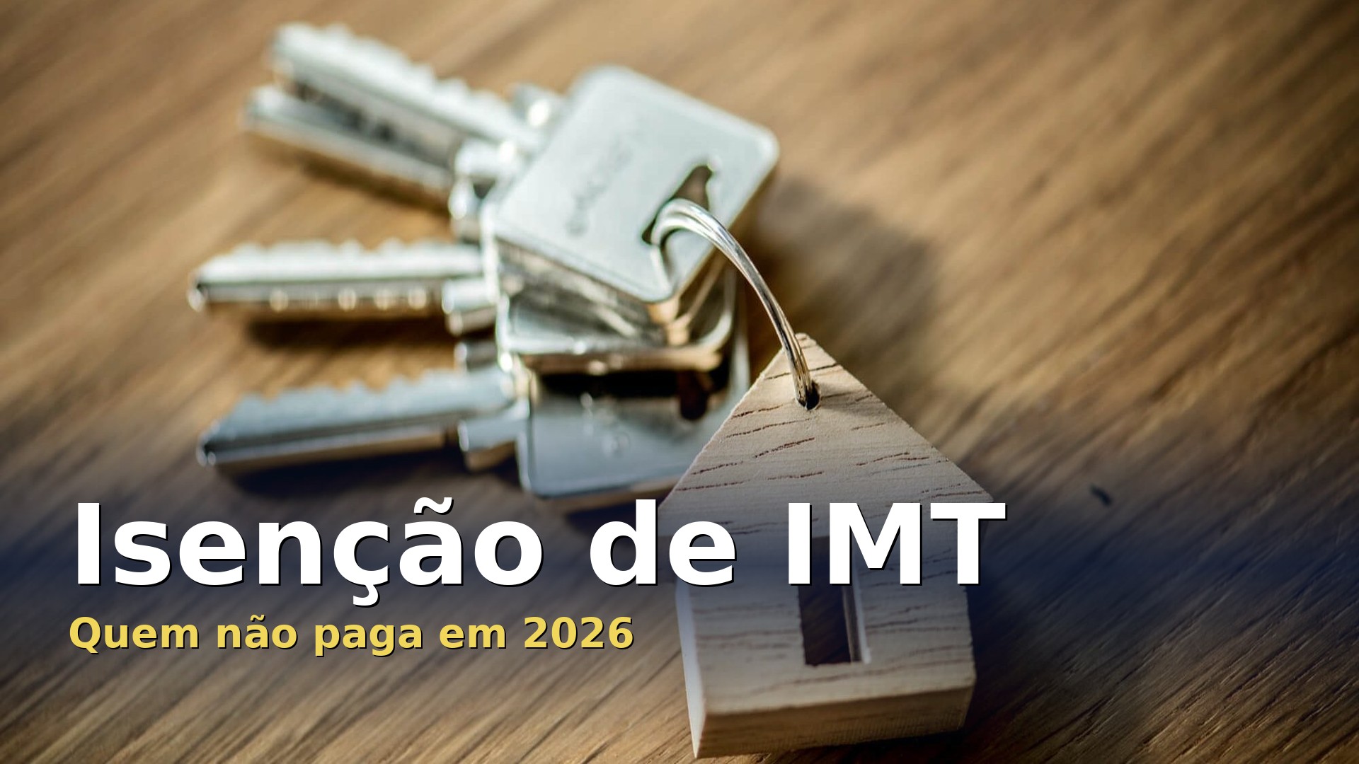 Chaves de casa numa mesa com o texto Isenção de IMT