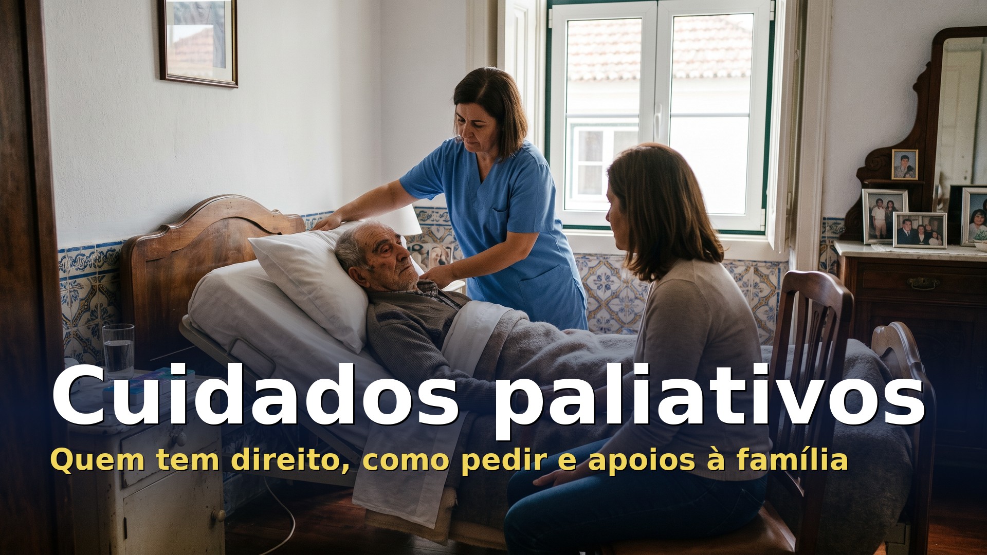 Cuidados paliativos: enfermeira da equipa comunitária ajusta a almofada de um homem idoso acamado em casa, com a filha sentada ao lado da cama
