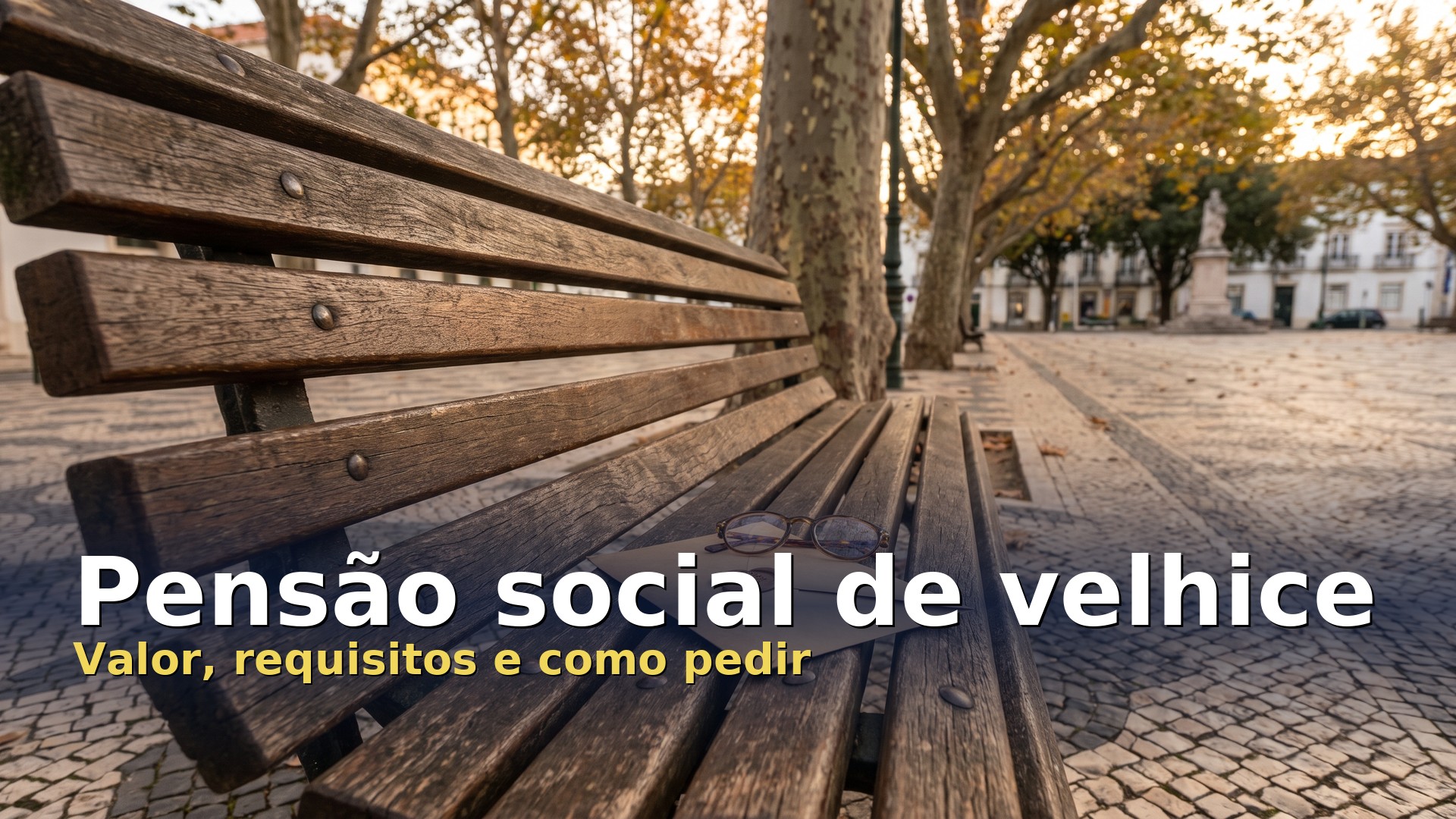Pensão social de velhice: carta e óculos de leitura pousados num banco de jardim
